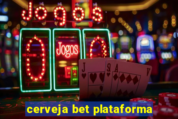 cerveja bet plataforma