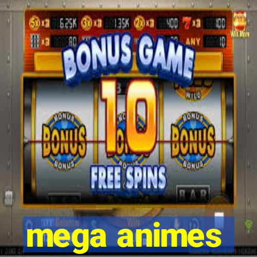 mega animes