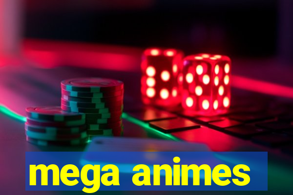 mega animes