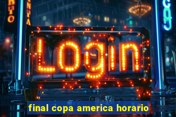 final copa america horario