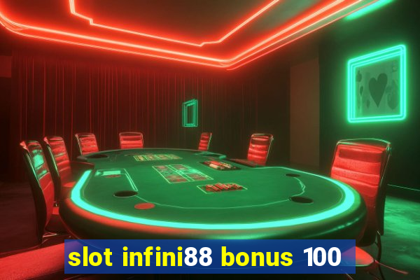 slot infini88 bonus 100