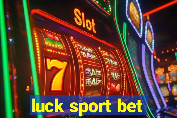 luck sport bet