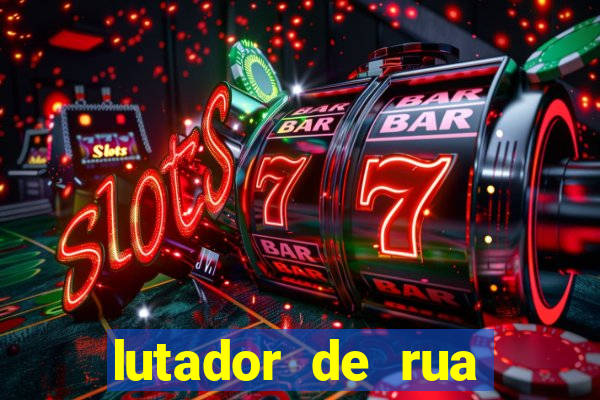 lutador de rua filme completo dublado mega filmes