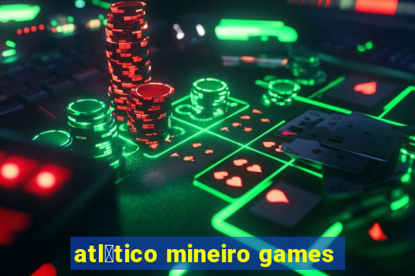 atl茅tico mineiro games