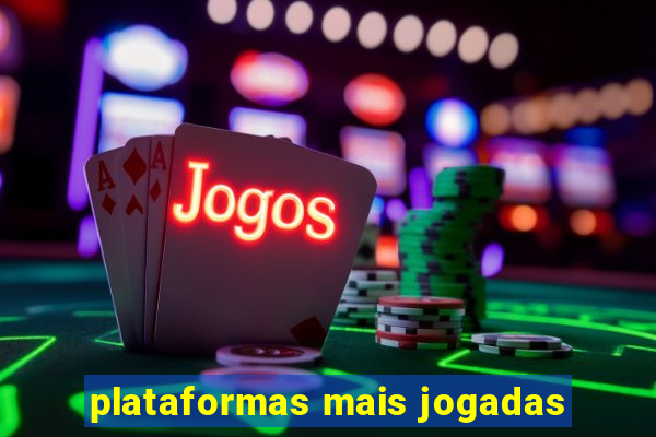 plataformas mais jogadas