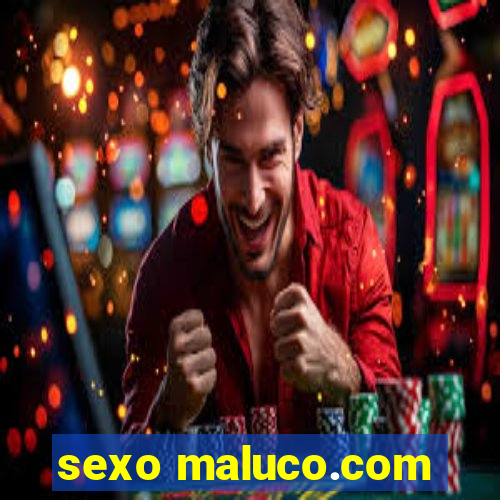 sexo maluco.com