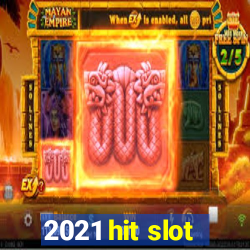 2021 hit slot