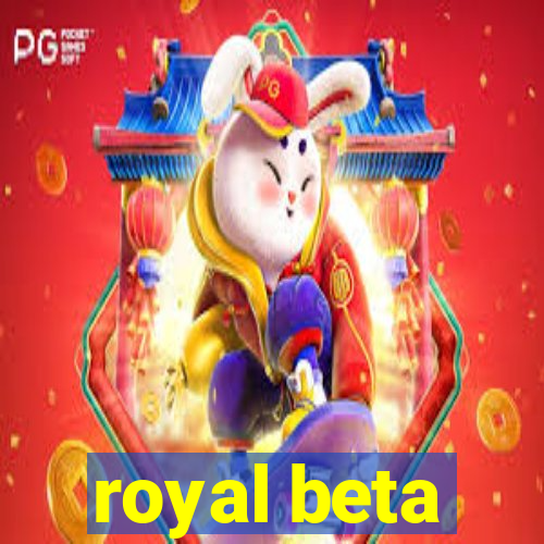 royal beta