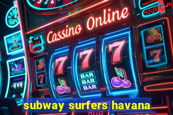 subway surfers havana