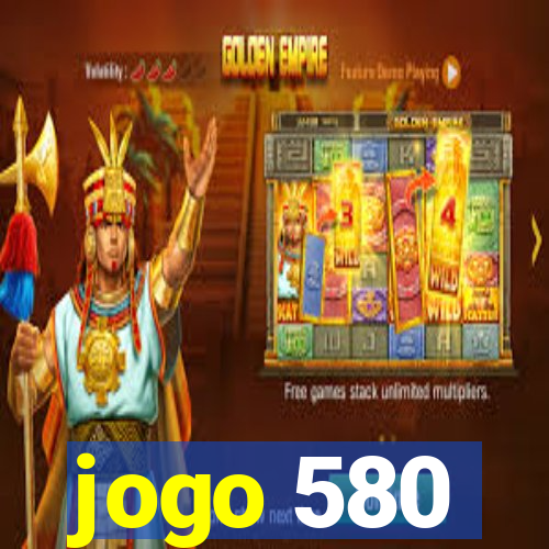 jogo 580