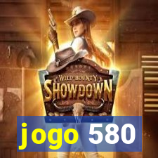 jogo 580