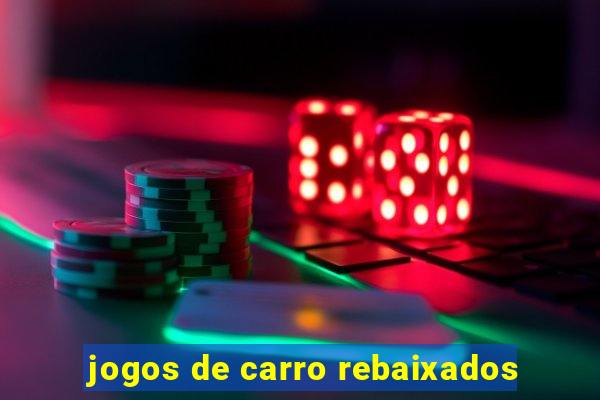 jogos de carro rebaixados