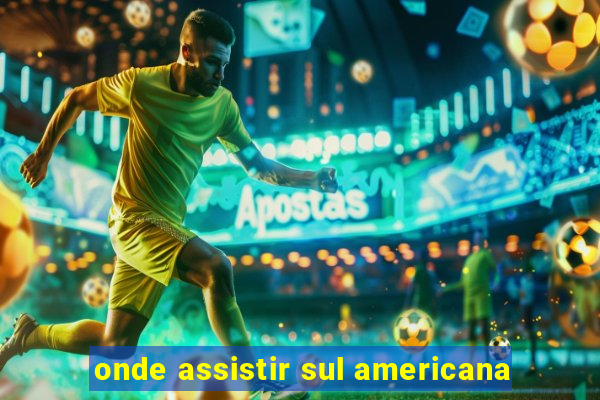 onde assistir sul americana