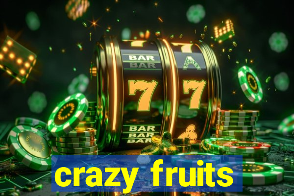 crazy fruits