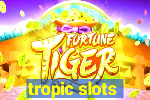 tropic slots