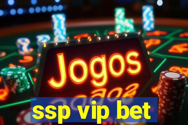 ssp vip bet