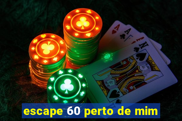 escape 60 perto de mim