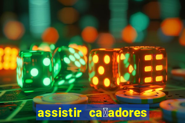 assistir ca莽adores de tesouros