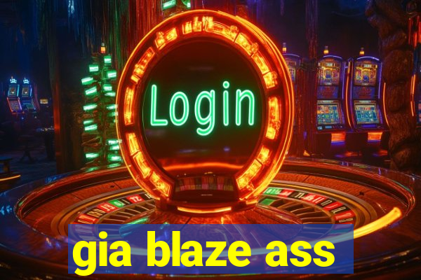 gia blaze ass