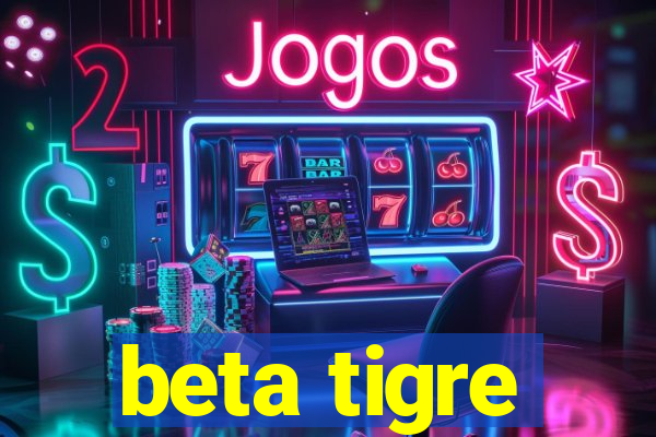 beta tigre