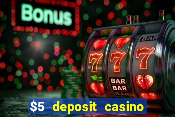 $5 deposit casino free spins