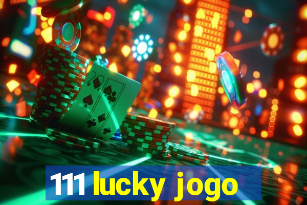 111 lucky jogo