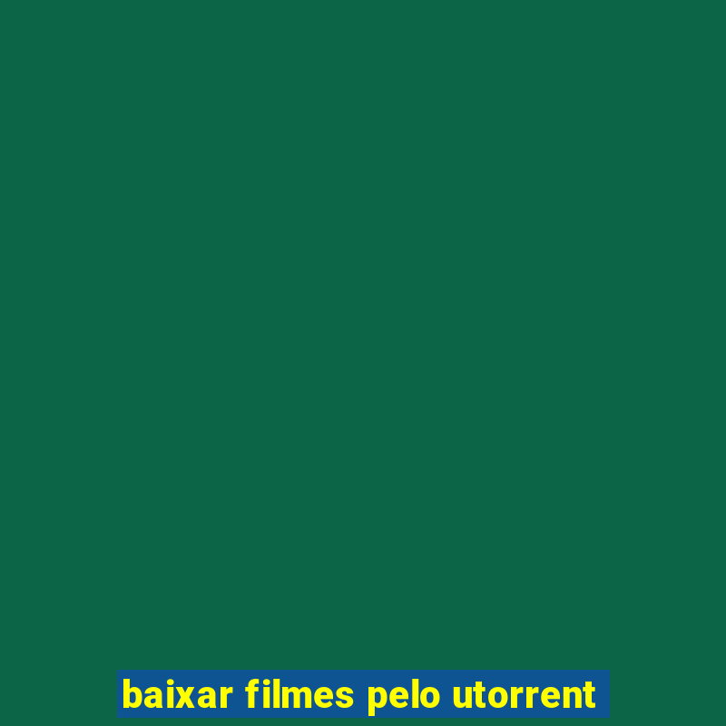 baixar filmes pelo utorrent