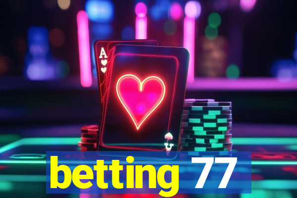 betting 77