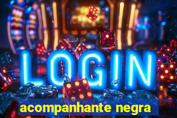 acompanhante negra