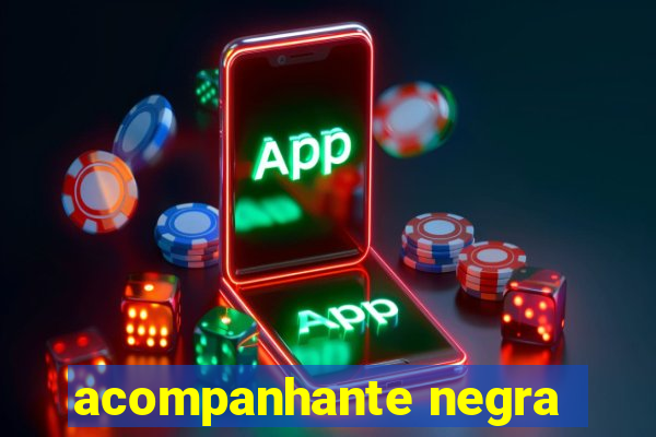 acompanhante negra