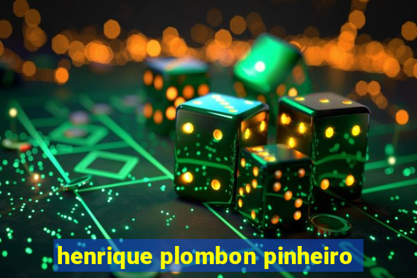 henrique plombon pinheiro