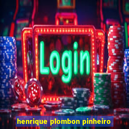 henrique plombon pinheiro