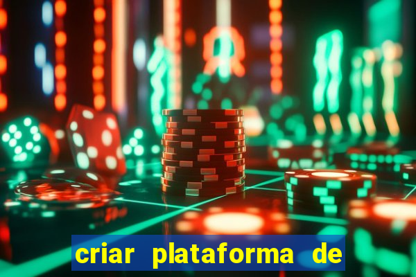 criar plataforma de jogos slots