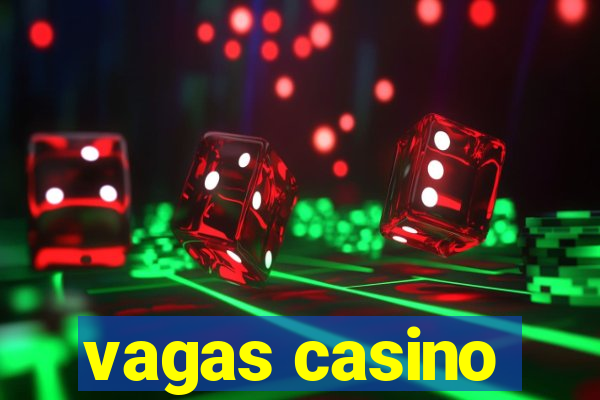 vagas casino