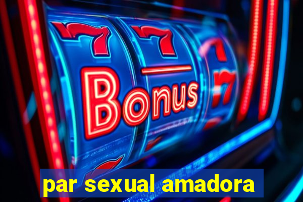 par sexual amadora