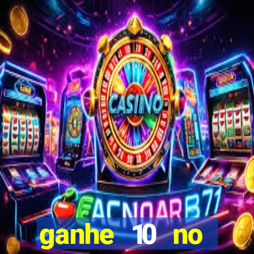 ganhe 10 no cadastro bet