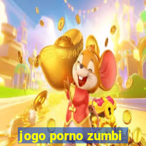 jogo porno zumbi