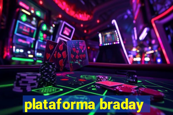 plataforma braday