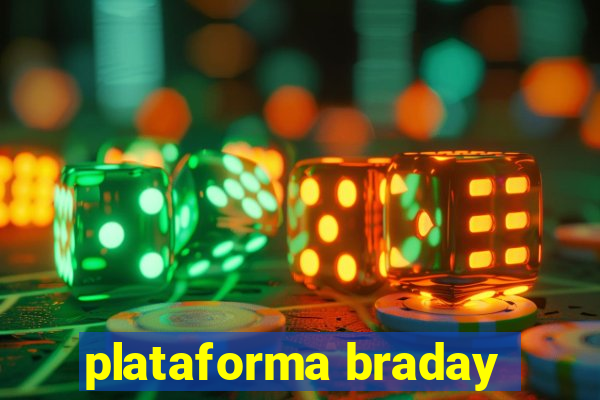 plataforma braday