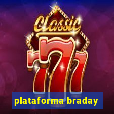 plataforma braday