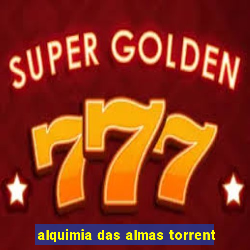 alquimia das almas torrent