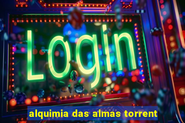 alquimia das almas torrent