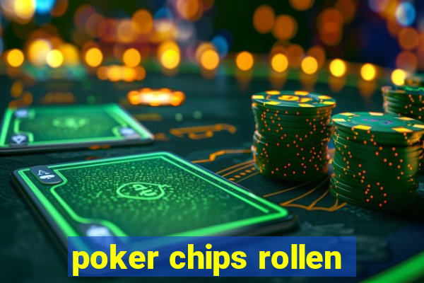 poker chips rollen