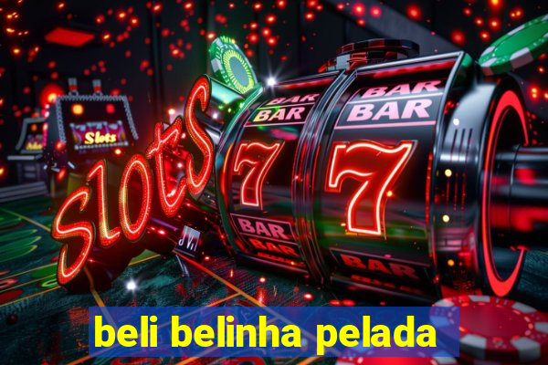 beli belinha pelada