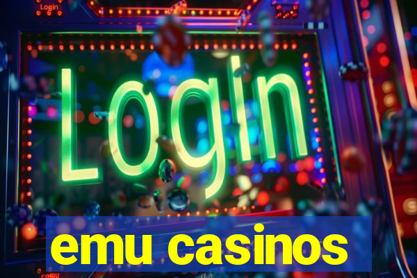 emu casinos