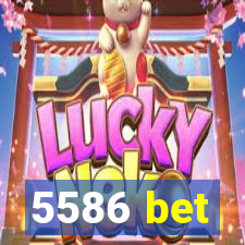 5586 bet