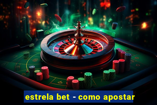 estrela bet - como apostar