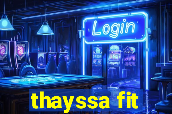 thayssa fit