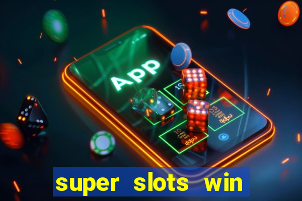 super slots win big slot