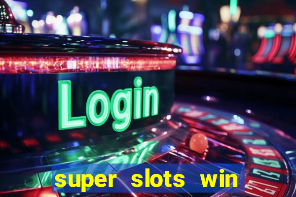 super slots win big slot